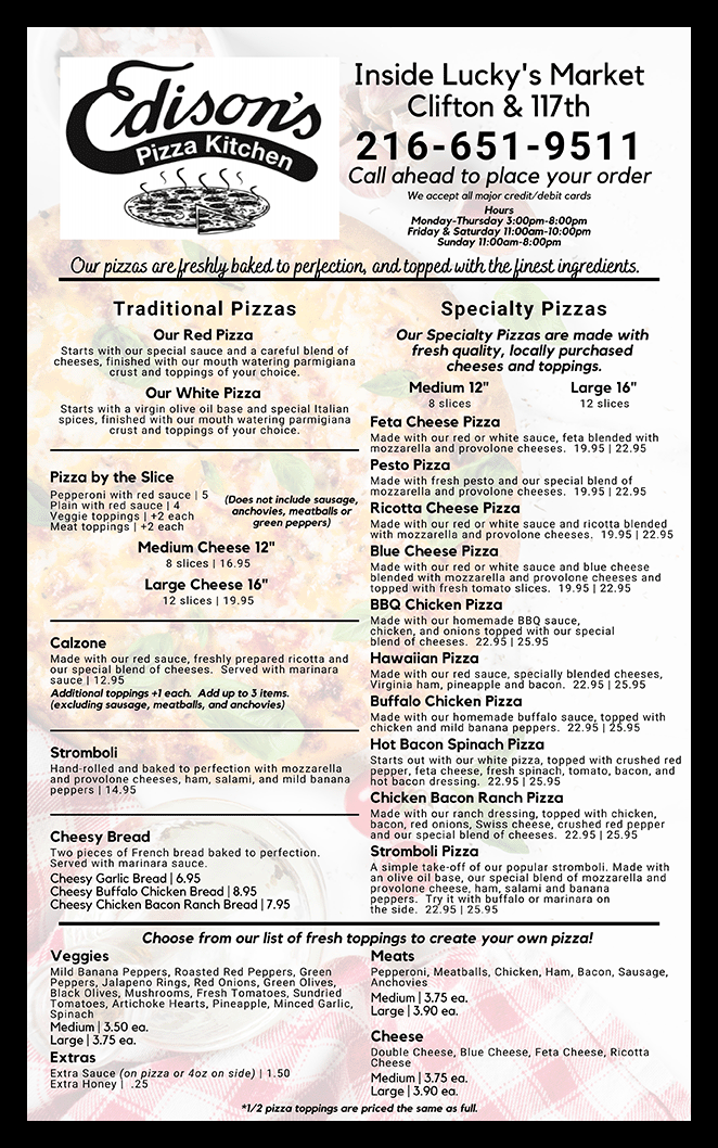 Edisons Pizza Menu. Edison's Pizzas at Lucky's Market are freshly baked to perfection and topped with the finest ingredients